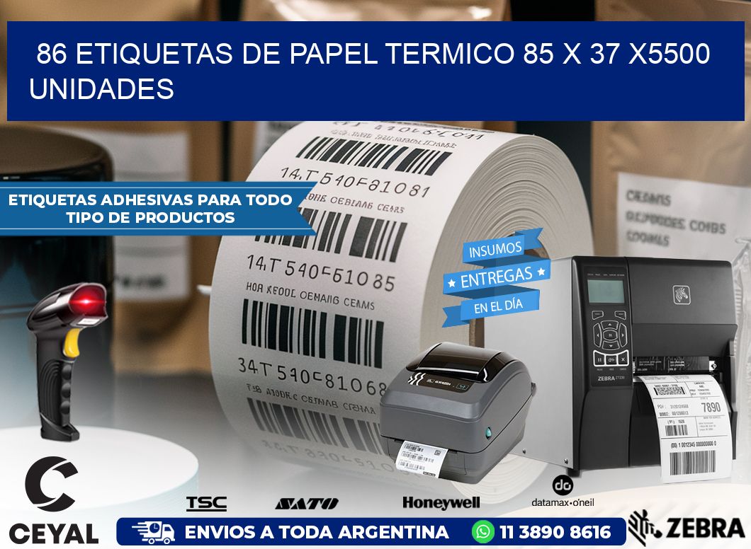 86 ETIQUETAS DE PAPEL TERMICO 85 x 37 X5500 UNIDADES