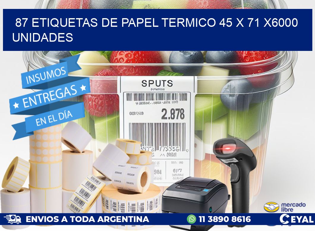 87 ETIQUETAS DE PAPEL TERMICO 45 x 71 X6000 UNIDADES