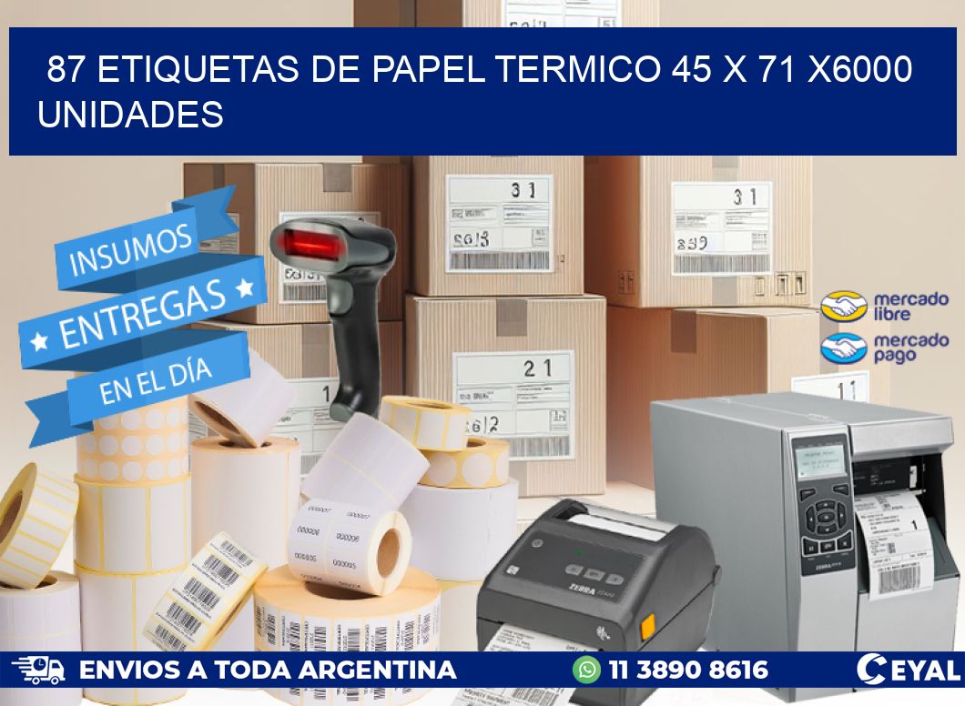 87 ETIQUETAS DE PAPEL TERMICO 45 x 71 X6000 UNIDADES