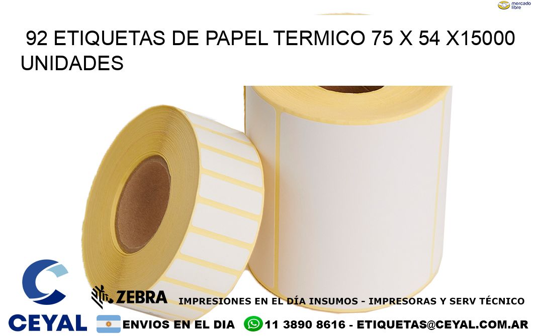 92 ETIQUETAS DE PAPEL TERMICO 75 x 54 X15000 UNIDADES