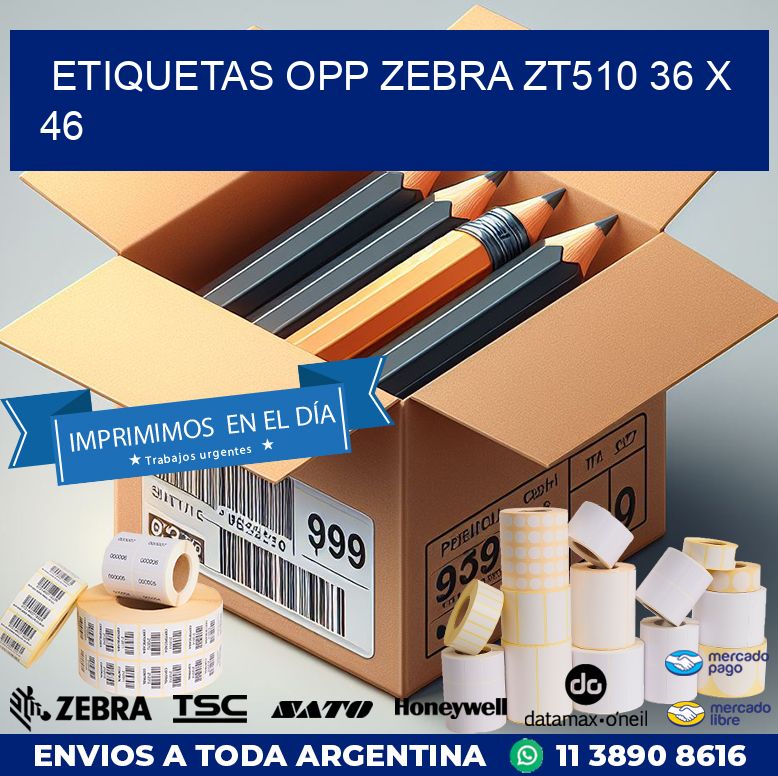 ETIQUETAS OPP ZEBRA ZT510 36 x 46