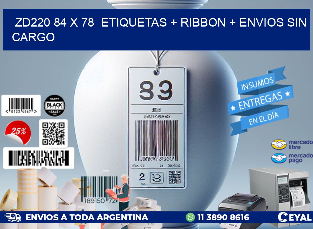 ZD220 84 x 78  etiquetas + ribbon + envios sin cargo