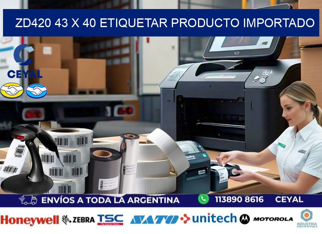 ZD420 43 x 40 ETIQUETAR PRODUCTO IMPORTADO