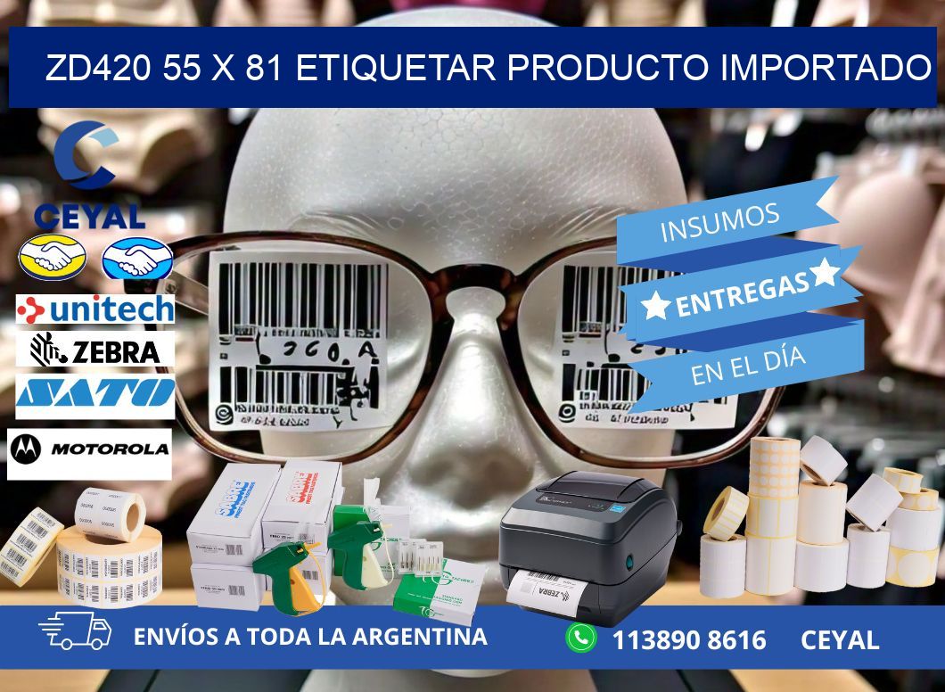 ZD420 55 x 81 ETIQUETAR PRODUCTO IMPORTADO