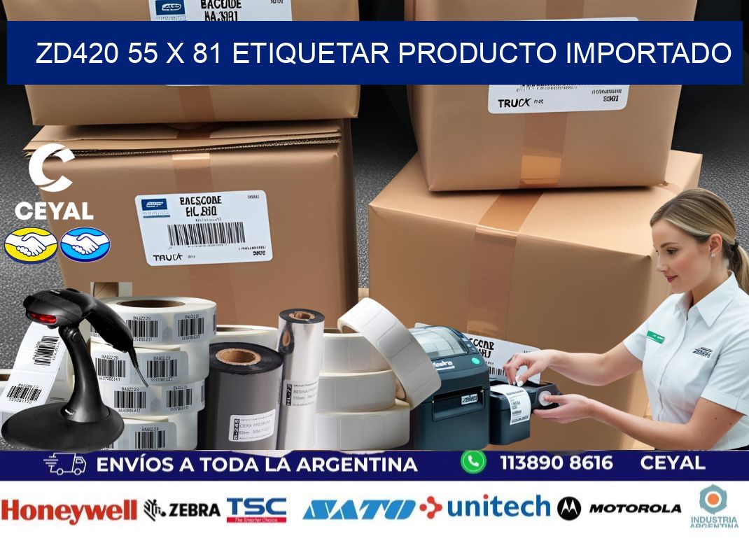 ZD420 55 x 81 ETIQUETAR PRODUCTO IMPORTADO