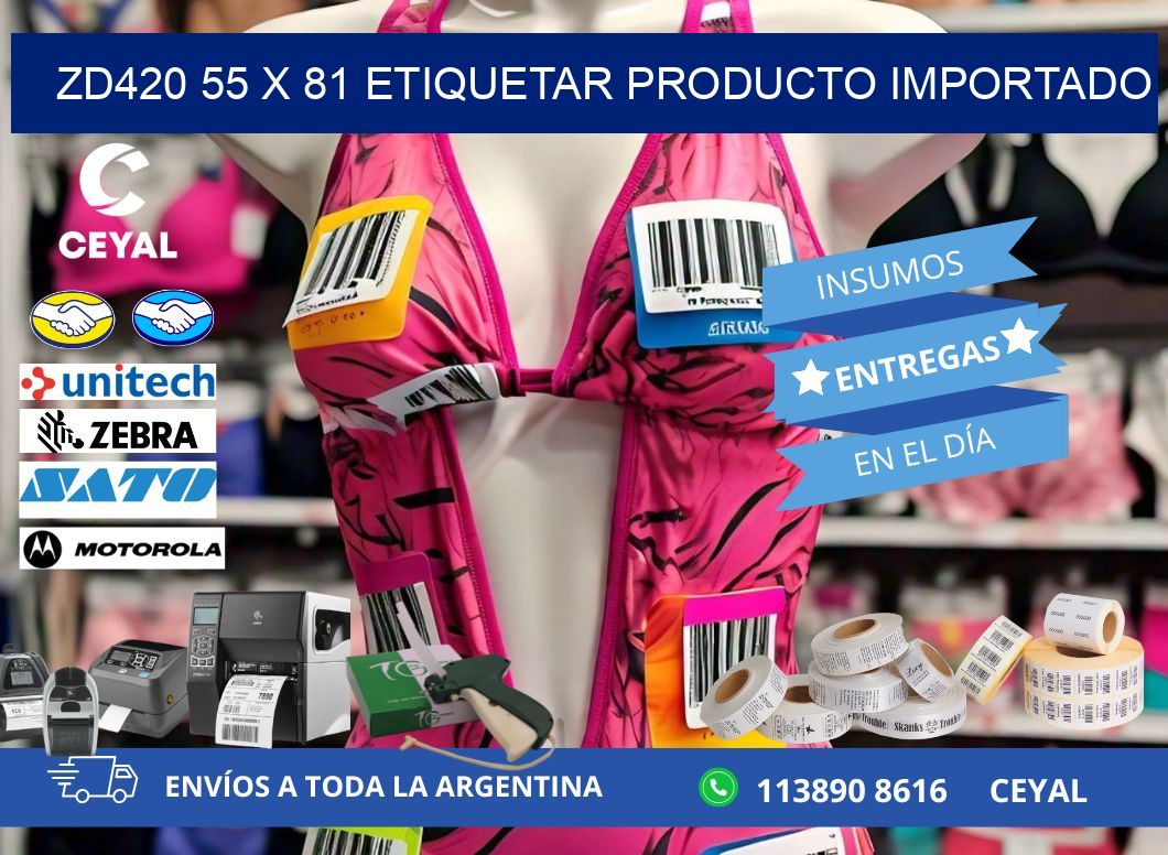 ZD420 55 x 81 ETIQUETAR PRODUCTO IMPORTADO