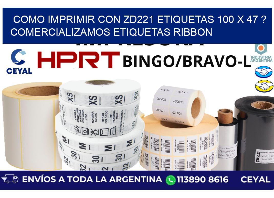 como imprimir con zd221 etiquetas 100 x 47 ? Comercializamos etiquetas ribbon