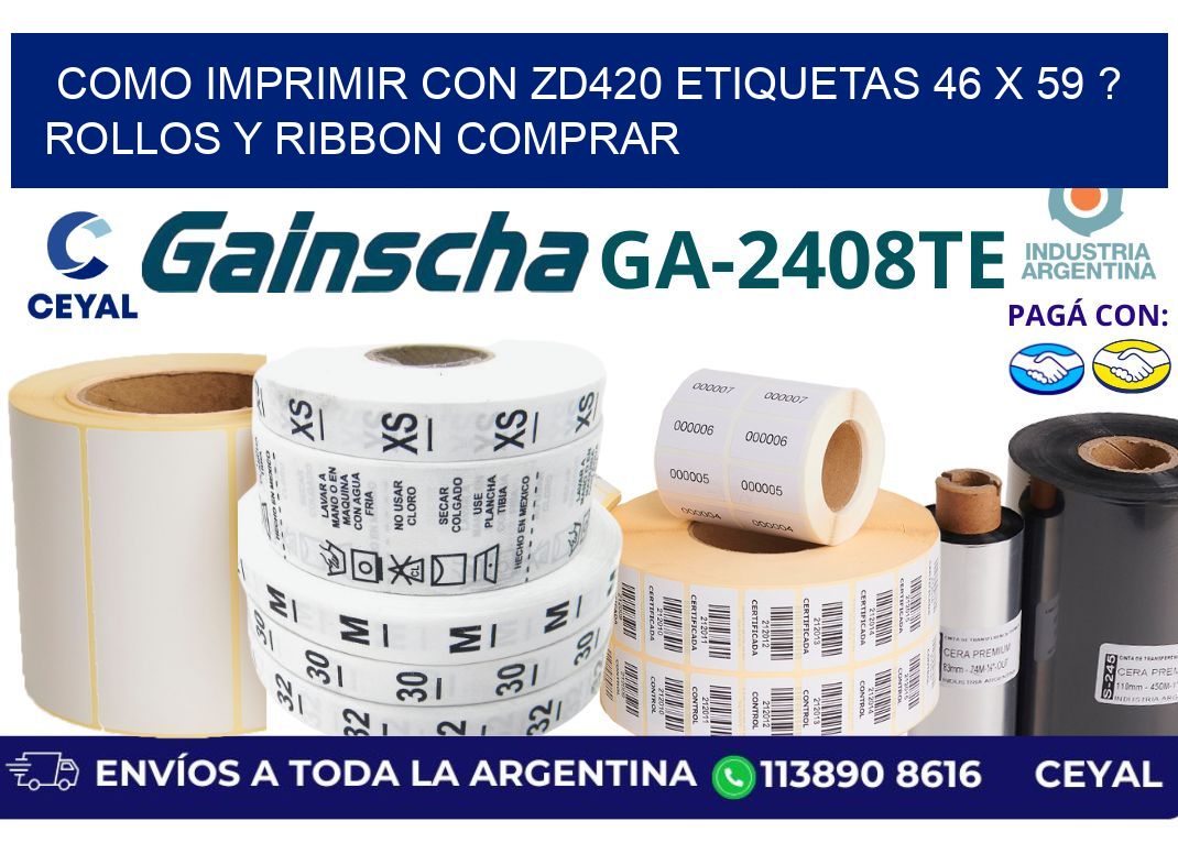 como imprimir con zd420 etiquetas 46 x 59 ? Rollos y Ribbon comprar