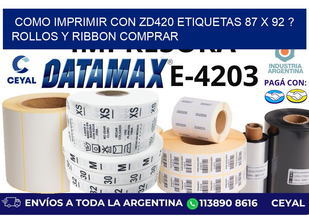 como imprimir con zd420 etiquetas 87 x 92 ? Rollos y Ribbon comprar
