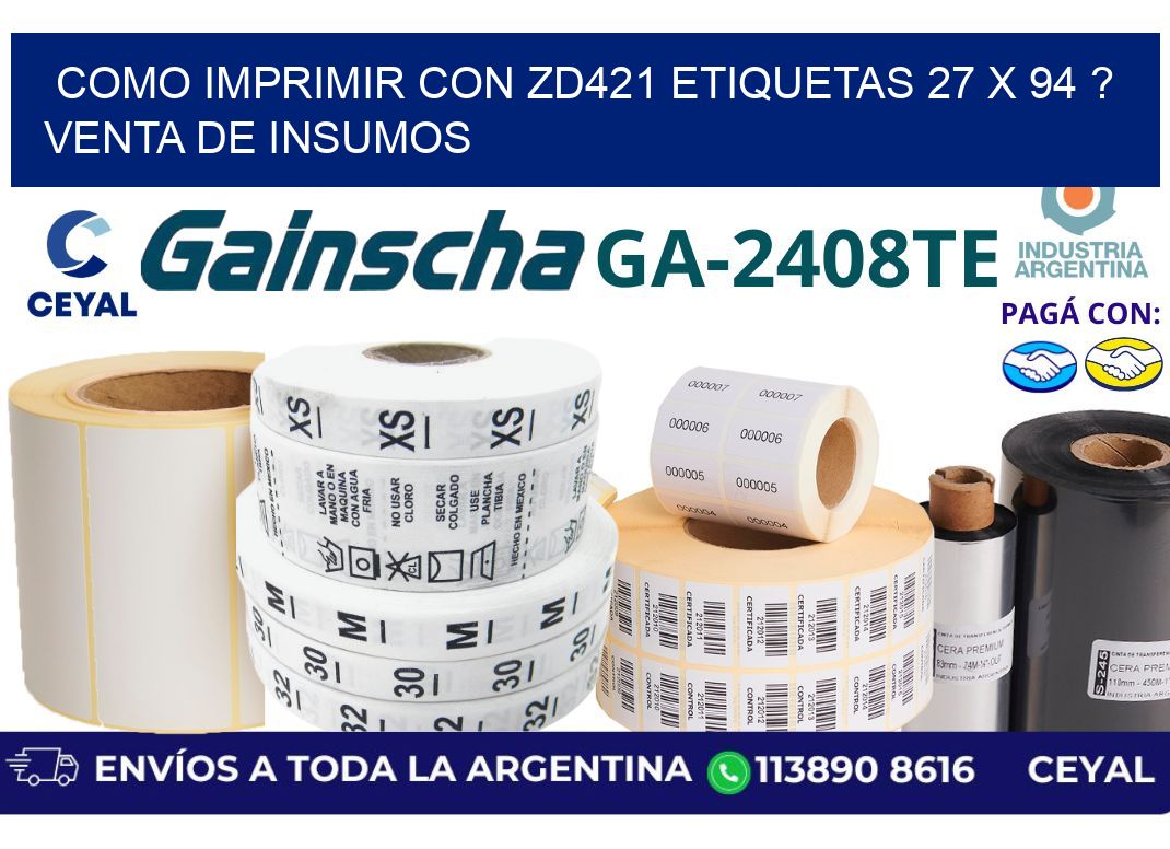 como imprimir con zd421 etiquetas 27 x 94 ? Venta de insumos