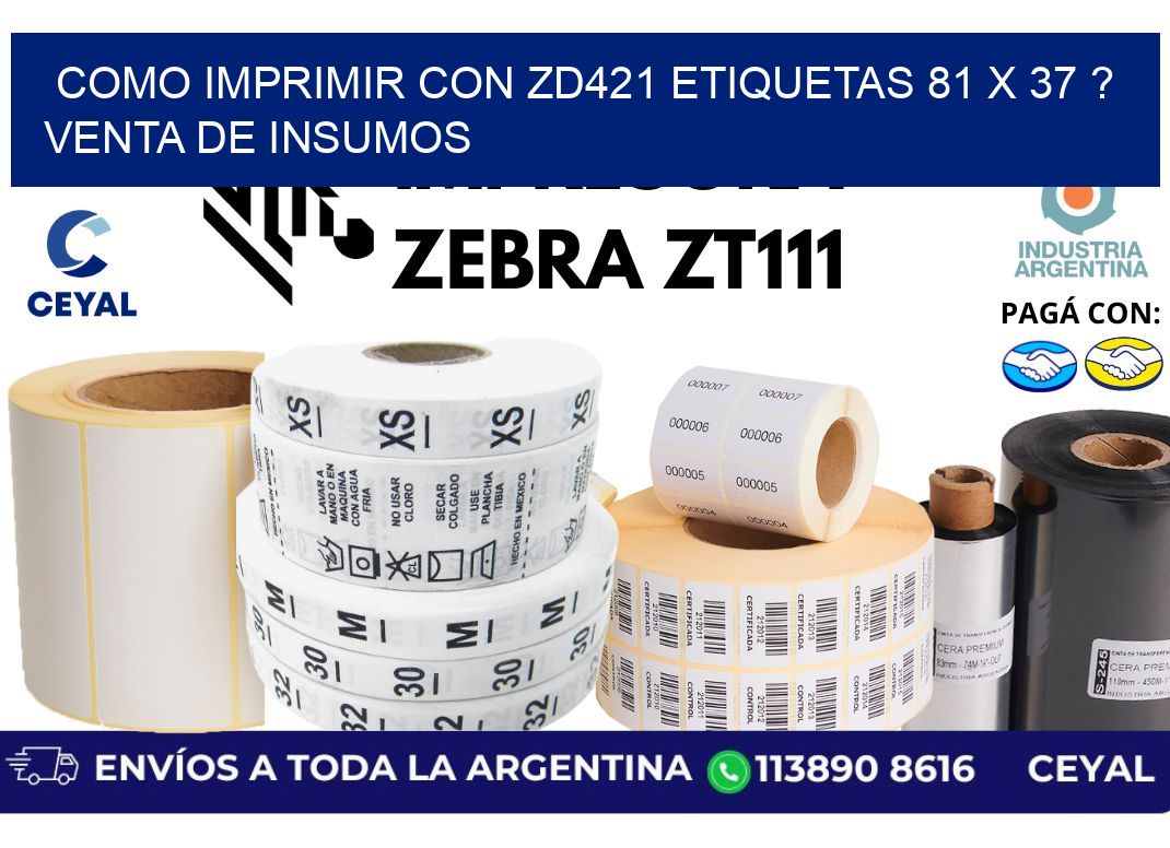 como imprimir con zd421 etiquetas 81 x 37 ? Venta de insumos