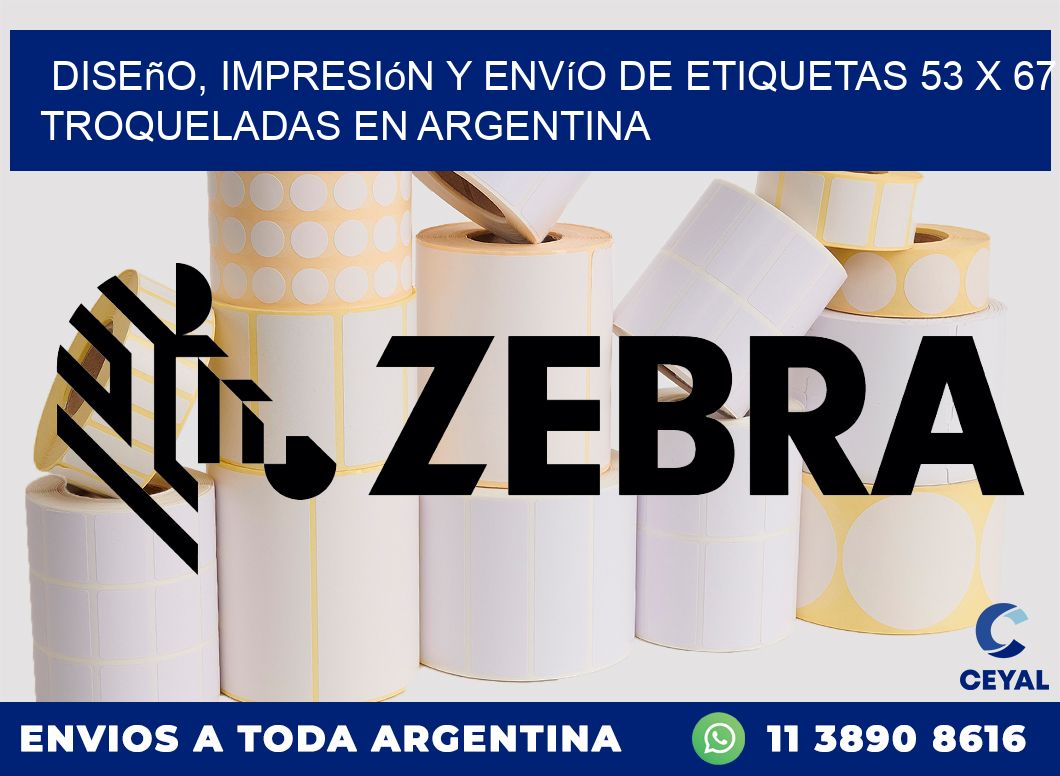 Diseño, impresión y envío de etiquetas 53 x 67 troqueladas en Argentina