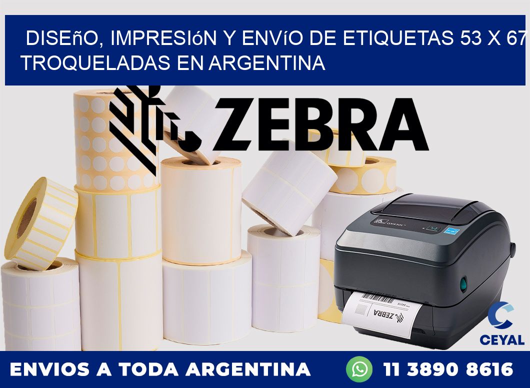 Diseño, impresión y envío de etiquetas 53 x 67 troqueladas en Argentina