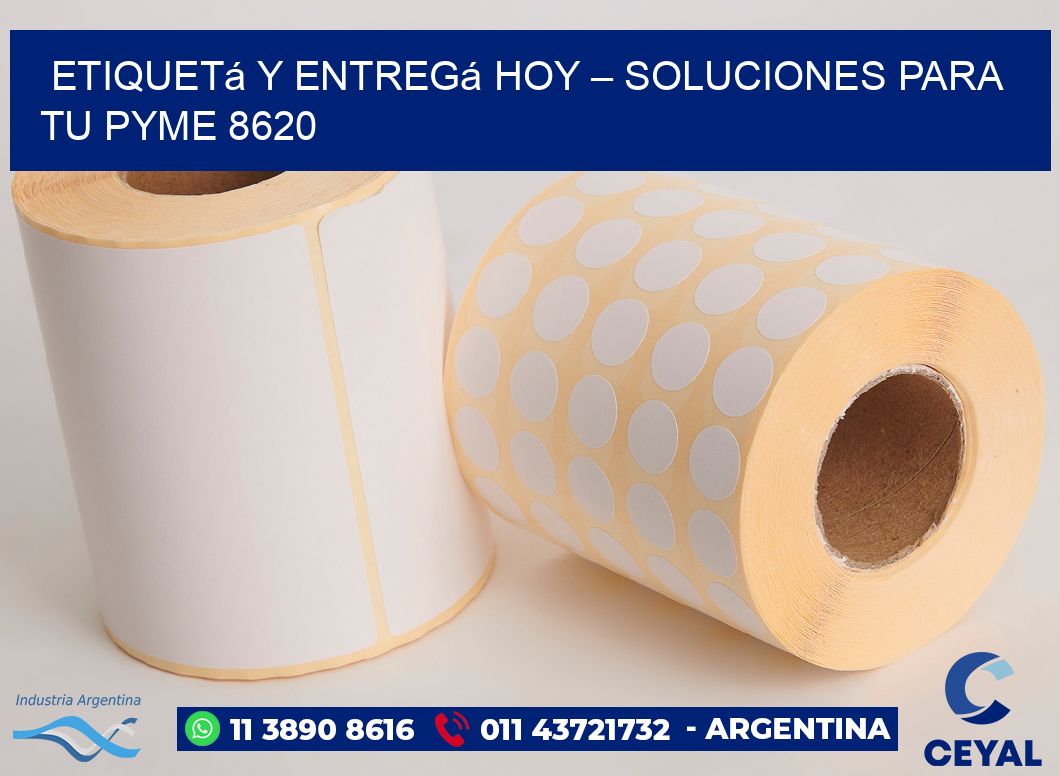 Etiquetá y Entregá Hoy – Soluciones para tu Pyme 8620