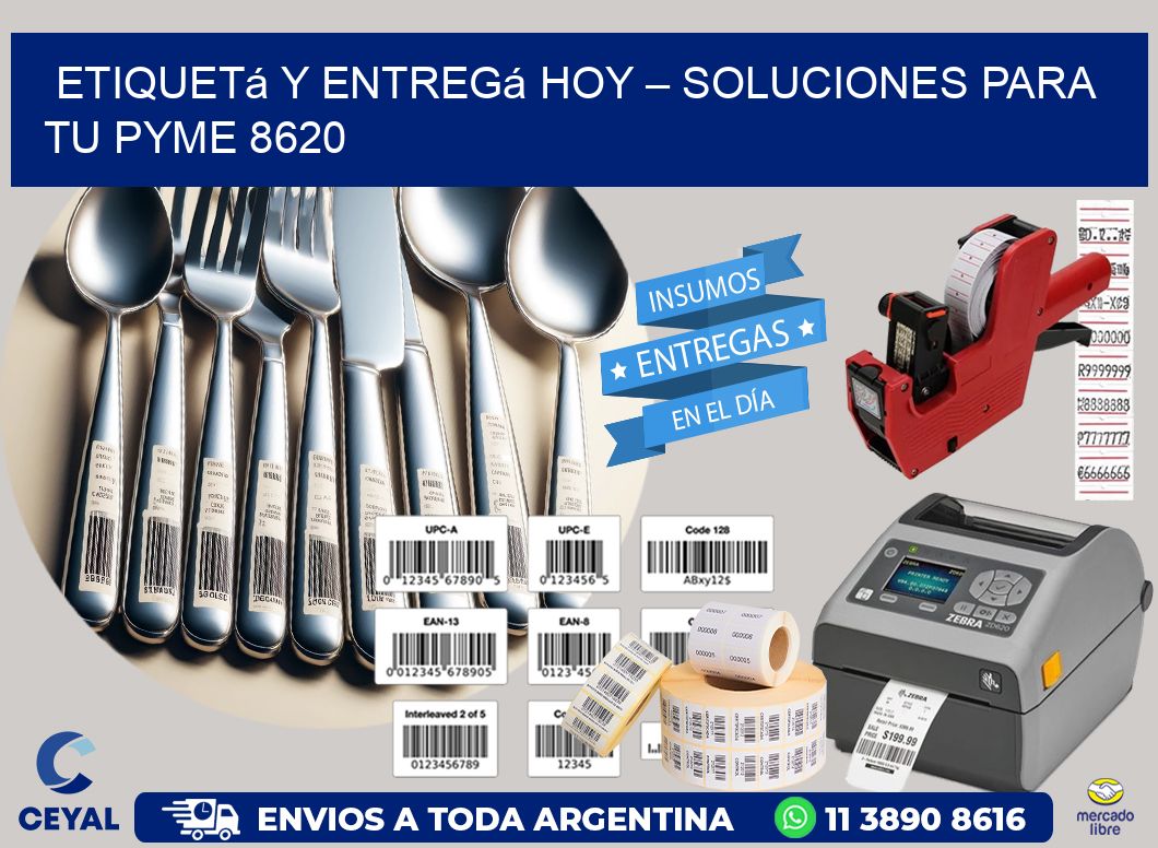 Etiquetá y Entregá Hoy – Soluciones para tu Pyme 8620