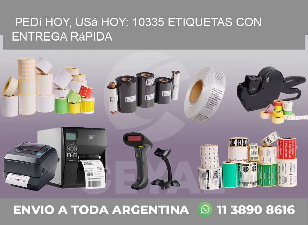 Pedí Hoy, Usá Hoy: 10335 Etiquetas con Entrega Rápida