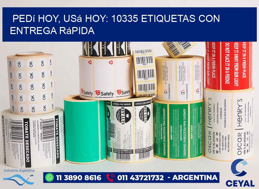 Pedí Hoy, Usá Hoy: 10335 Etiquetas con Entrega Rápida