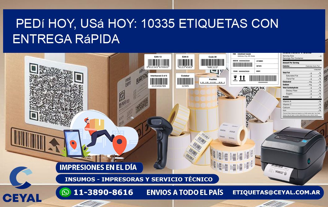 Pedí Hoy, Usá Hoy: 10335 Etiquetas con Entrega Rápida
