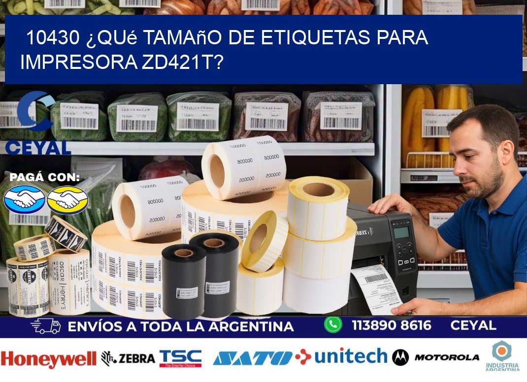 10430 ¿Qué tamaño de etiquetas para  impresora zd421t?