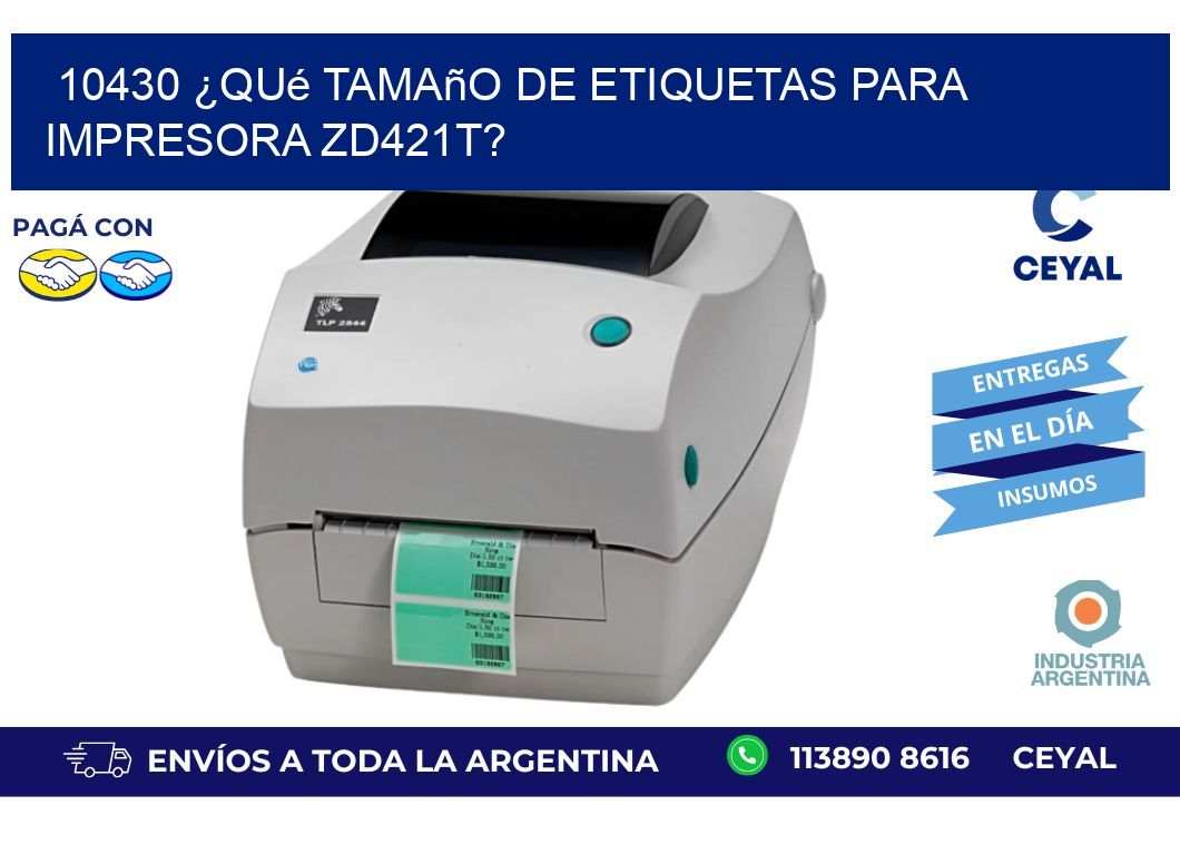 10430 ¿Qué tamaño de etiquetas para  impresora zd421t?