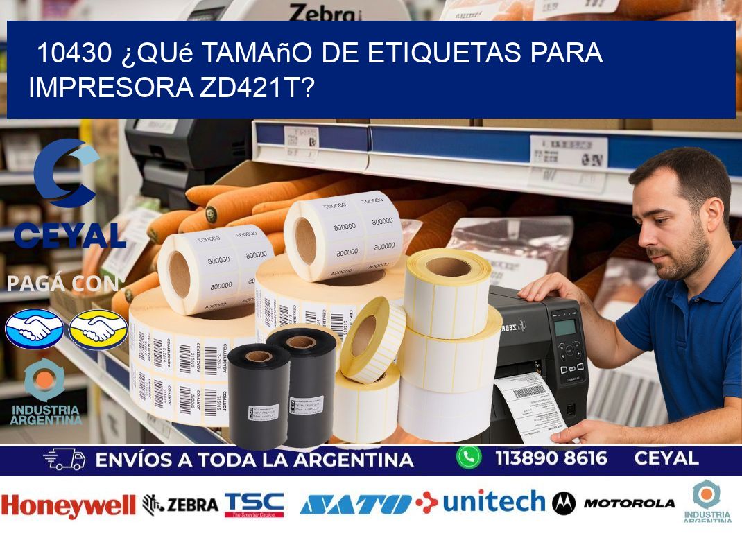 10430 ¿Qué tamaño de etiquetas para  impresora zd421t?