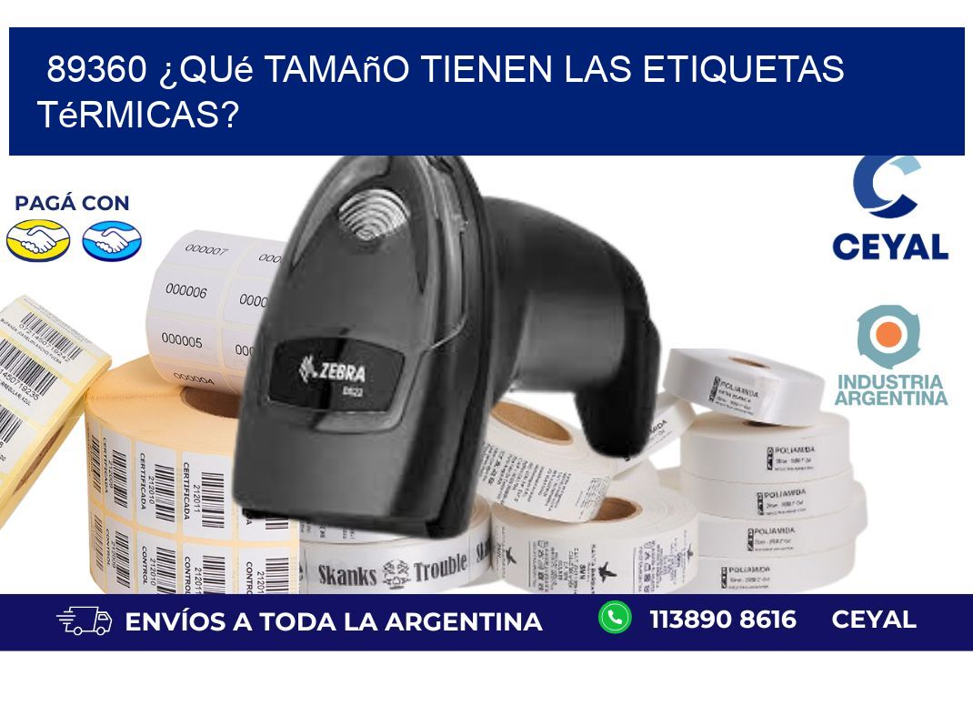 89360 ¿Qué tamaño tienen las etiquetas térmicas?