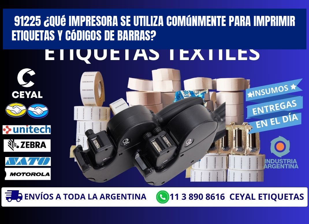91225 ¿Qué impresora se utiliza comúnmente para imprimir etiquetas y códigos de barras?