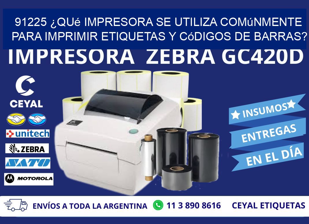 91225 ¿Qué impresora se utiliza comúnmente para imprimir etiquetas y códigos de barras?