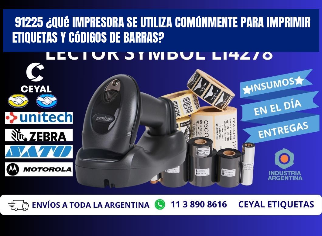 91225 ¿Qué impresora se utiliza comúnmente para imprimir etiquetas y códigos de barras?