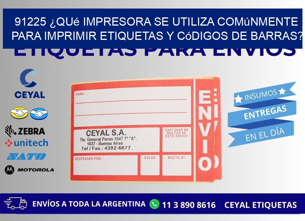 91225 ¿Qué impresora se utiliza comúnmente para imprimir etiquetas y códigos de barras?