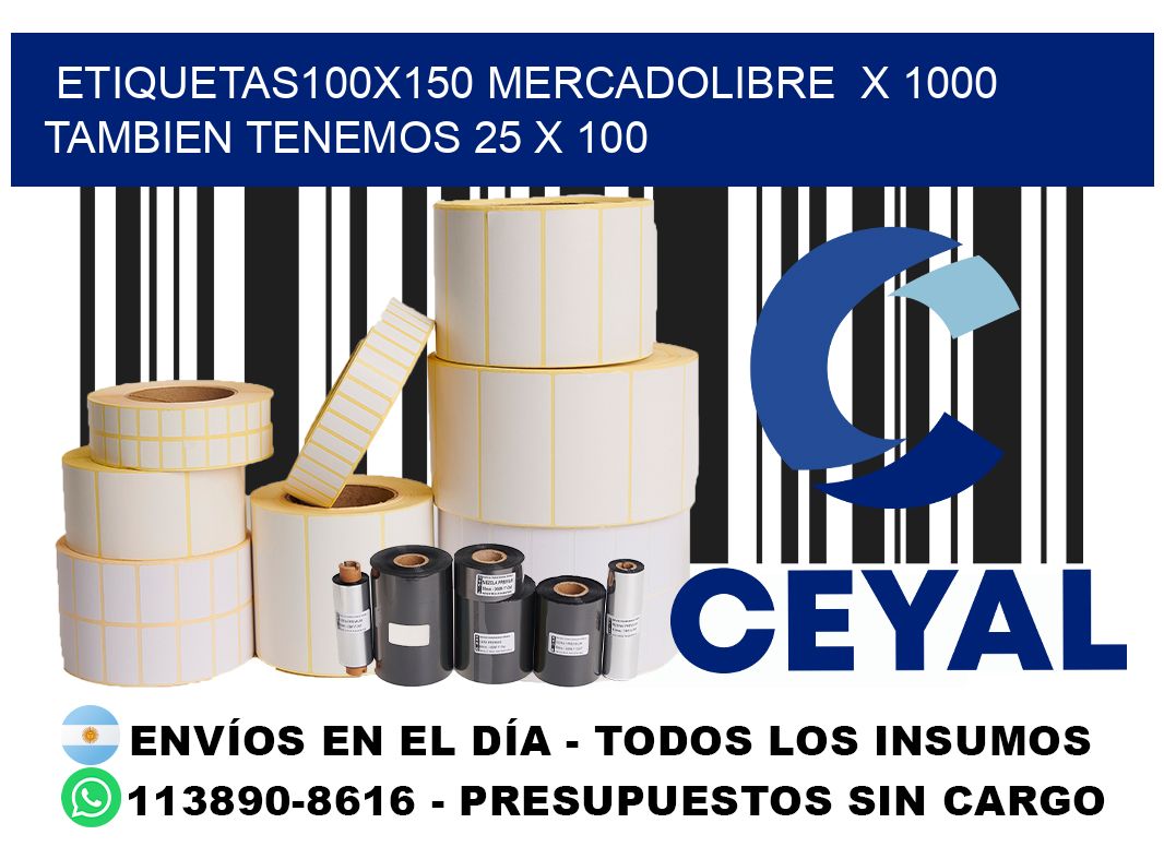 etiquetas100x150 mercadolibre  x 1000 tambien tenemos 25 x 100