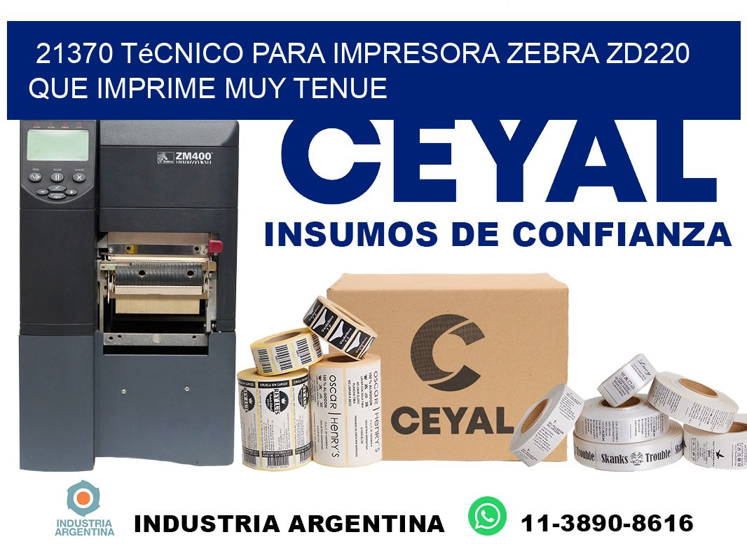 21370 técnico para impresora zebra zd220 que imprime muy tenue