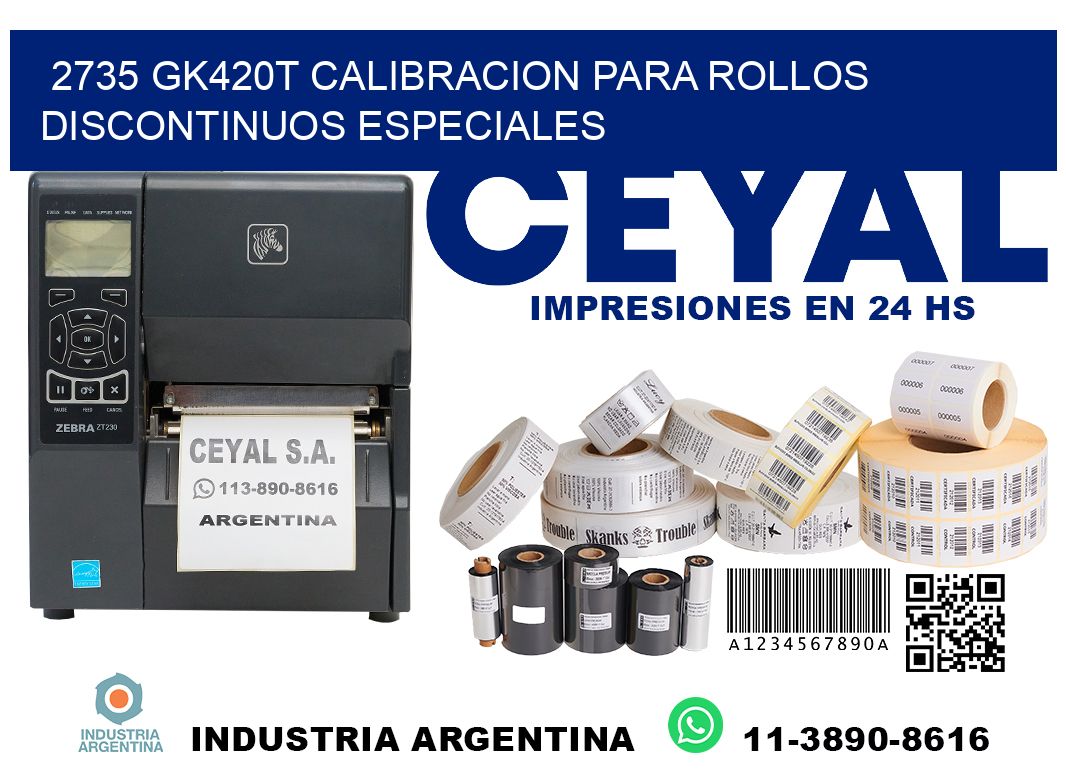 2735 gk420t calibracion para rollos discontinuos especiales
