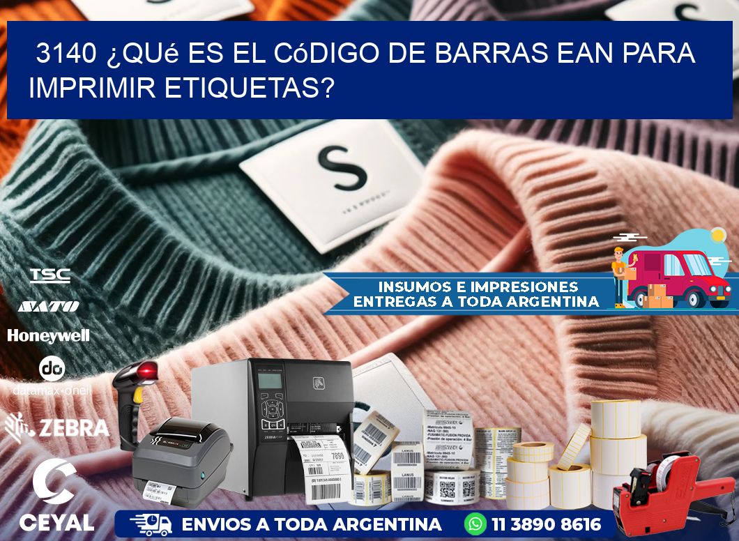 3140 ¿Qué es el código de barras EAN para imprimir etiquetas?