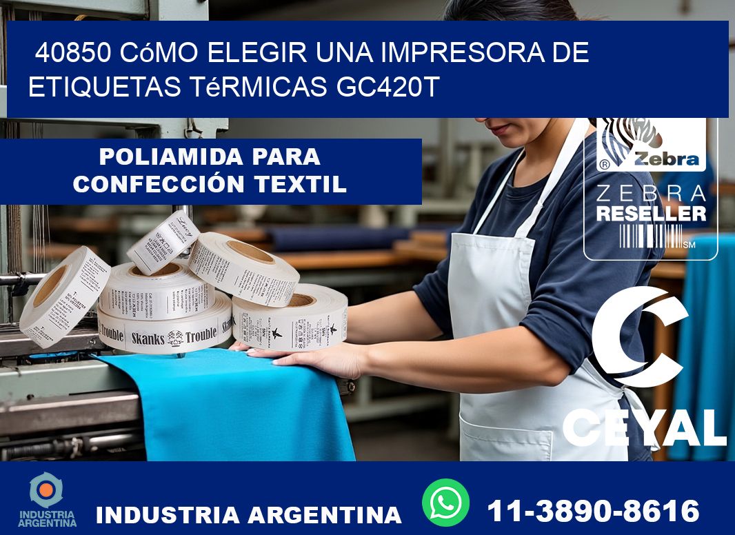 40850 cómo elegir una impresora de etiquetas térmicas GC420T