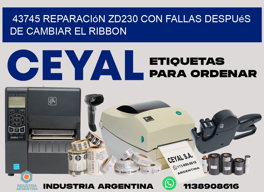 43745 reparación zd230 con fallas después de cambiar el ribbon