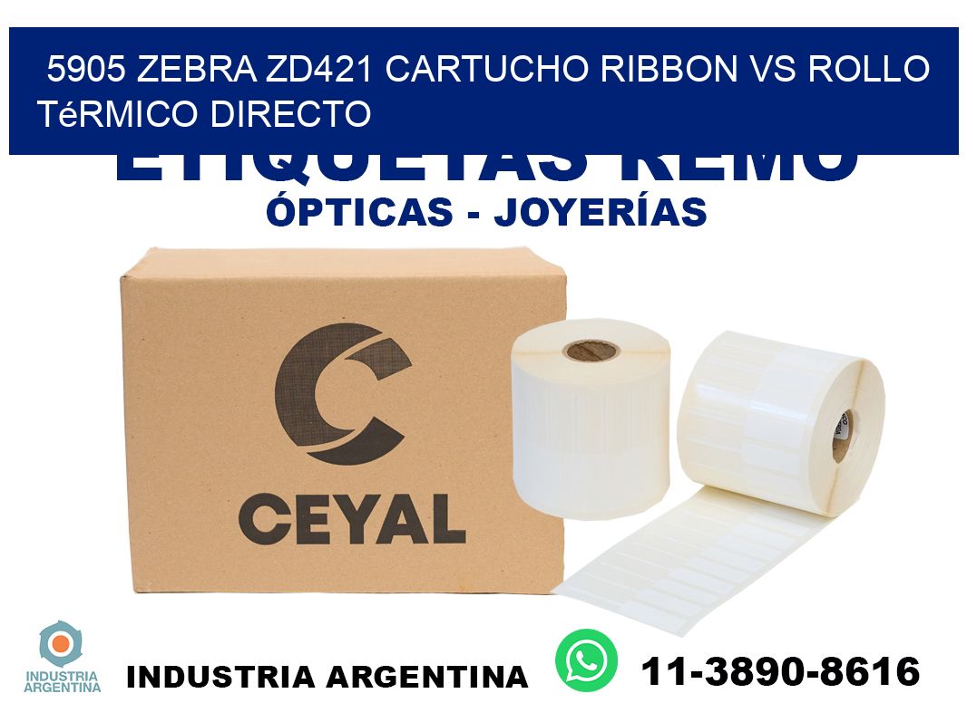 5905 Zebra ZD421 cartucho ribbon vs rollo térmico directo