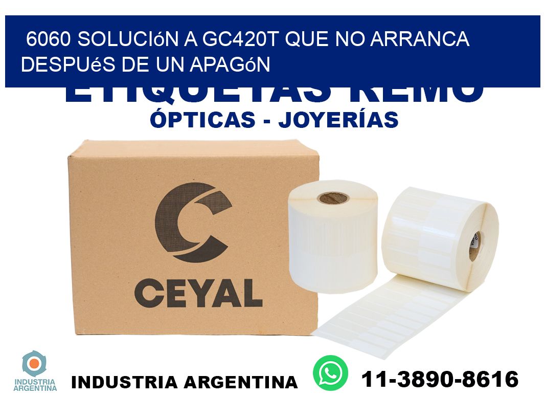 6060 solución a gc420t que no arranca después de un apagón