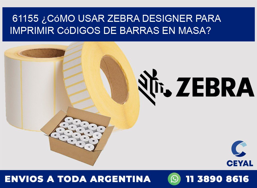 61155 ¿Cómo usar Zebra Designer para imprimir códigos de barras en masa?