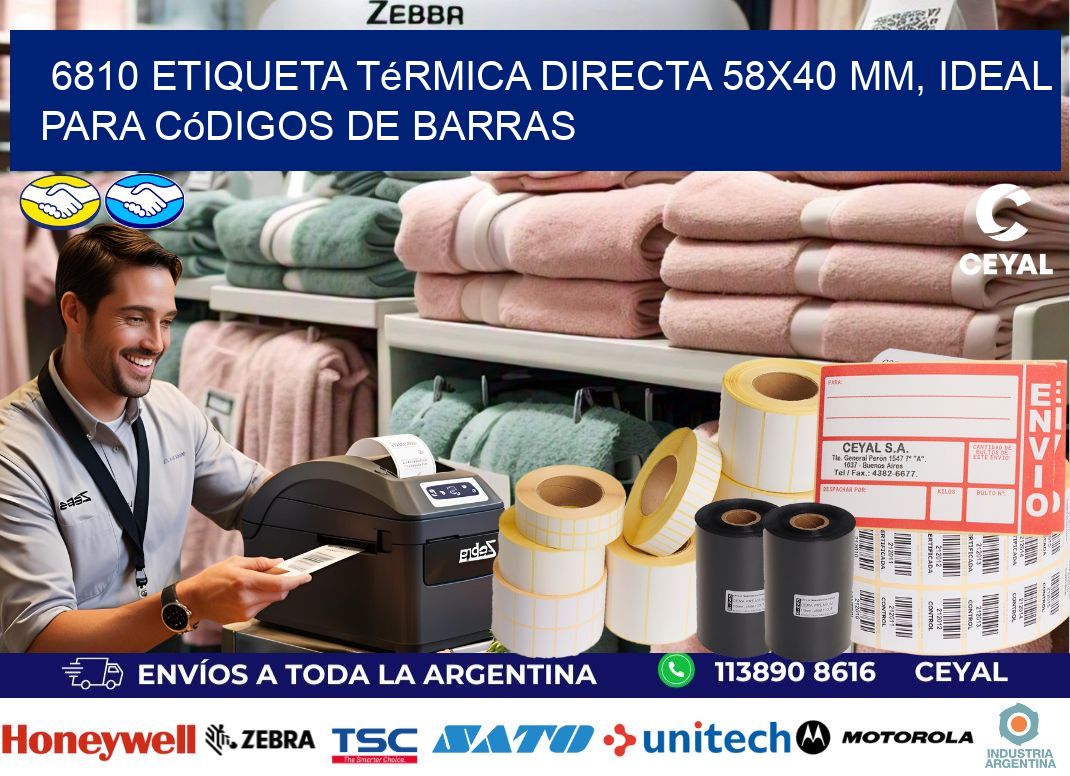 6810 Etiqueta Térmica Directa 58×40 mm, ideal para códigos de barras