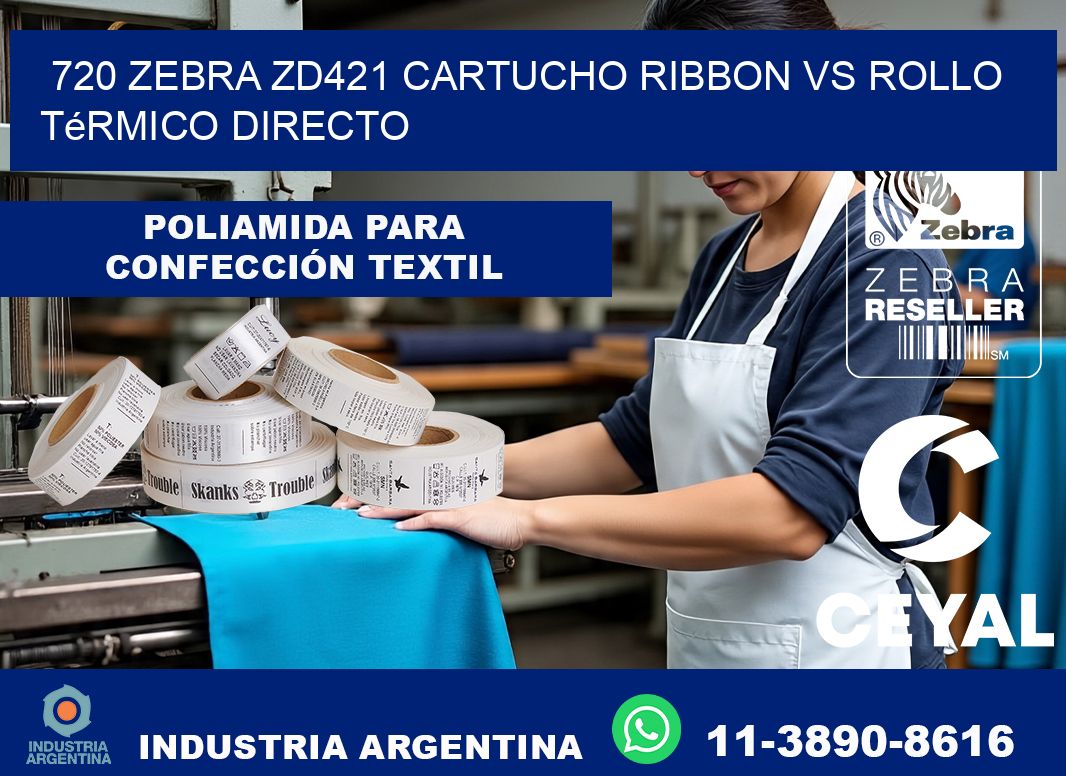720 Zebra ZD421 cartucho ribbon vs rollo térmico directo