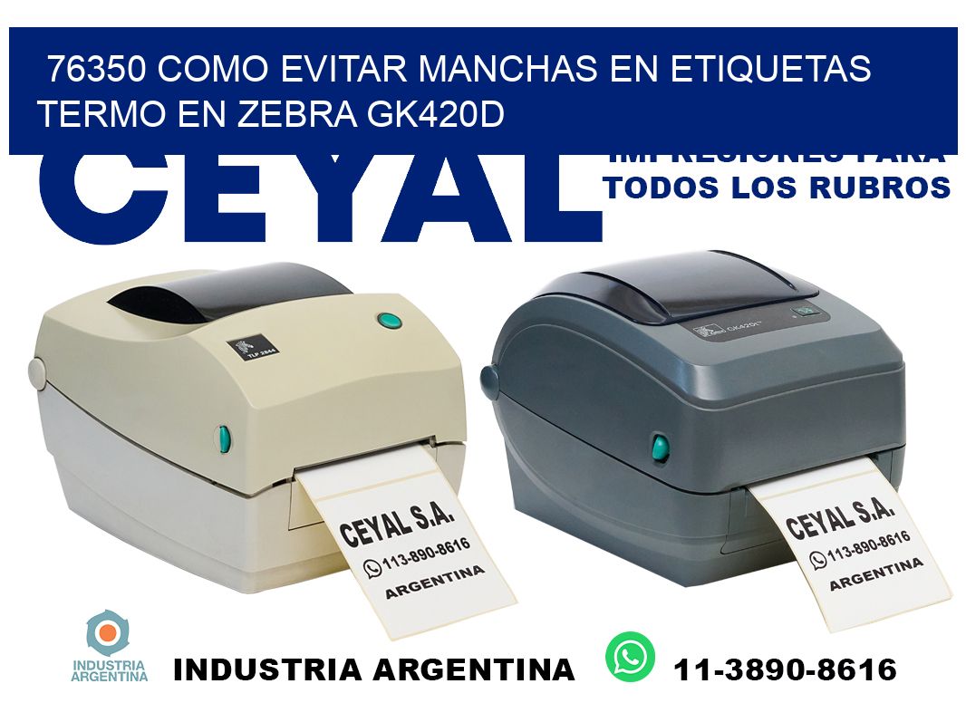 76350 como evitar manchas en etiquetas termo en zebra gk420d