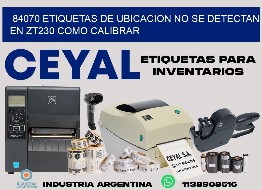 84070 etiquetas de ubicacion no se detectan en zt230 como calibrar
