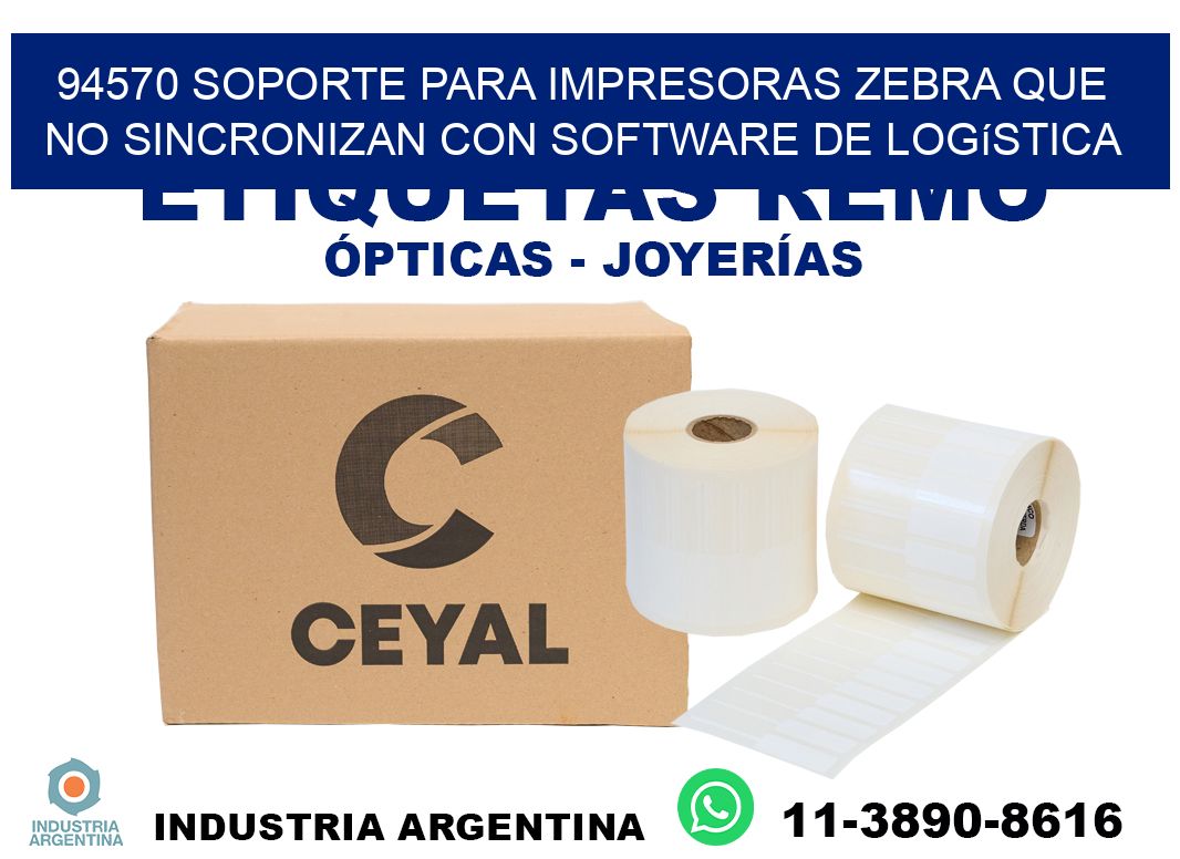94570 soporte para impresoras zebra que no sincronizan con software de logística