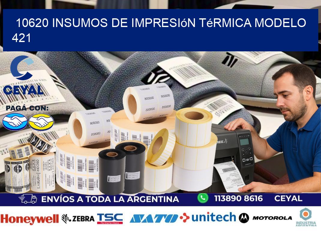 10620 insumos de impresión térmica modelo 421