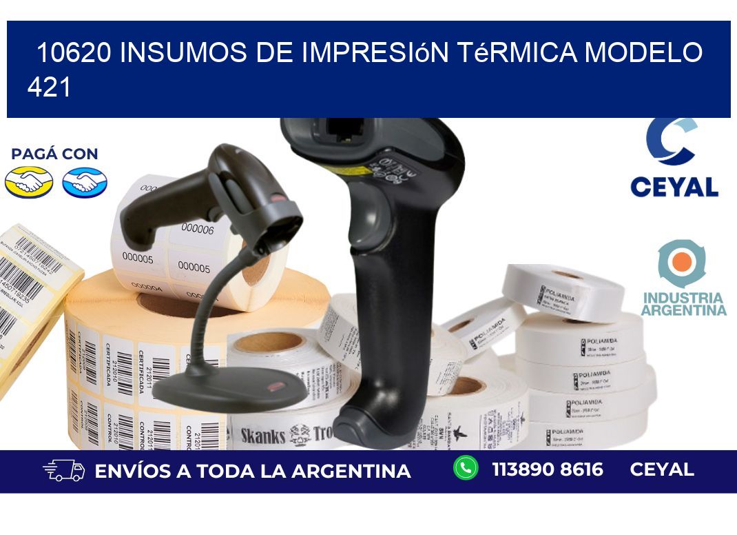 10620 insumos de impresión térmica modelo 421