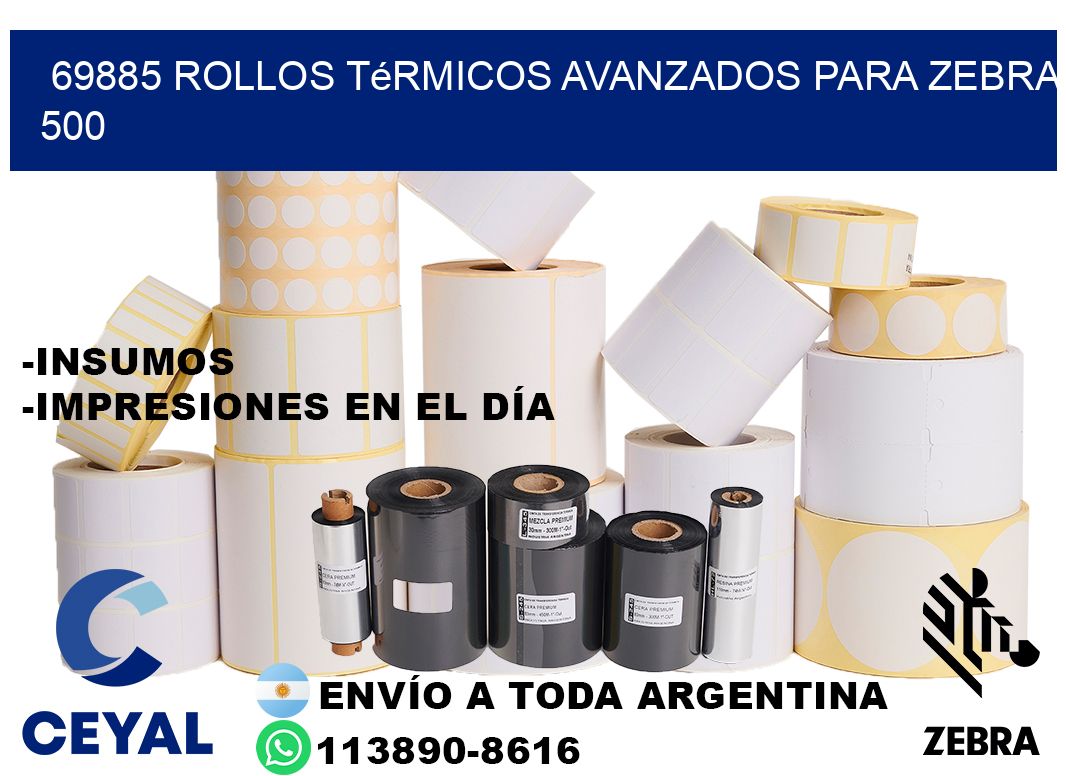 69885 rollos térmicos avanzados para zebra 500
