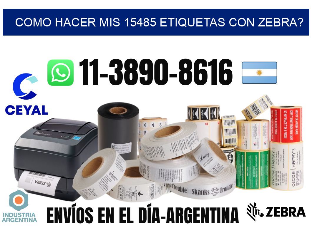 como hacer mis 15485 etiquetas con zebra?