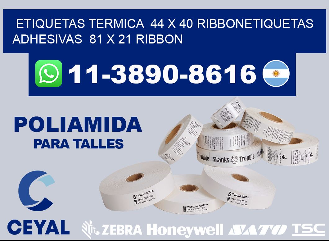 Etiquetas termica 44 x 40 ribbonEtiquetas adhesivas 81 x 21 ribbon