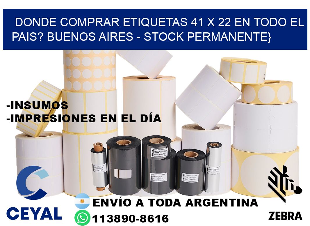 Donde Comprar etiquetas 41 x 22 en TODO EL PAIS? Buenos Aires - Stock permanente}
